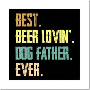 Best Beer Loving Dog Father Ever Posters and Art